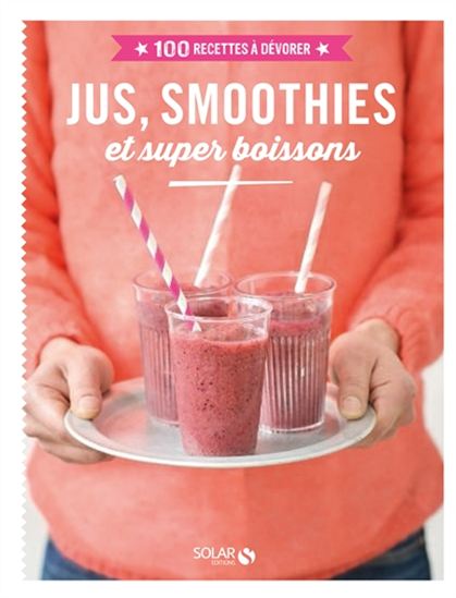 Jus, smoothies et super boissons - COLLECTIF