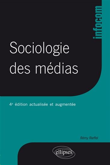 Sociologie des médias 4e éd. - RÉMY RIEFFEL
