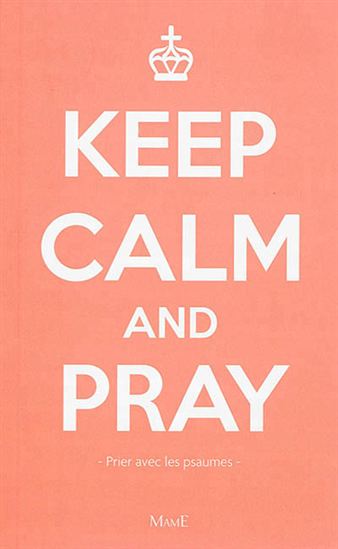 Keep calm and pray : psaumes - COLLECTIF