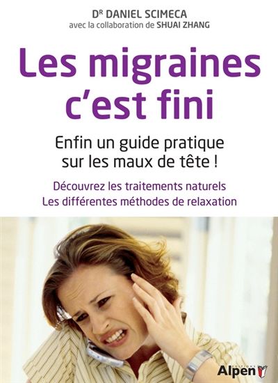 Les Migraines, c'est fini ! N. éd. - DANIEL SCIMECA - SHUAI ZHANG