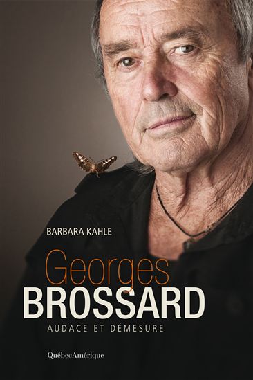 Georges Brossard : audace et démesure - BARBARA KAHLE