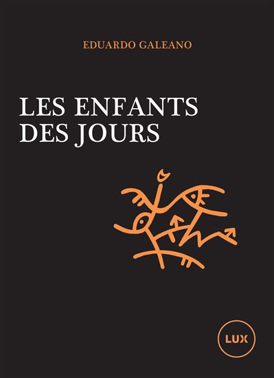 Les Enfants des jours : un calendrier de l&#39;histoire humaine - EDUARDO H GALEANO