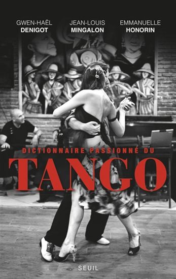 Dictionnaire passionné du tango - GWEN-HAËL DENIGOT & AL