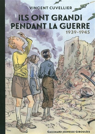 Ils ont grandi pendant la guerre : 1939-1945 - VINCENT CUVELLIER