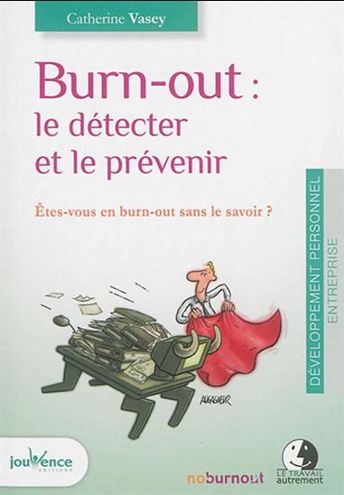 Burn-out : le détecter et le prévenir : êtes-vous en burn-out sans le savoir ? - CATHERINE VASEY