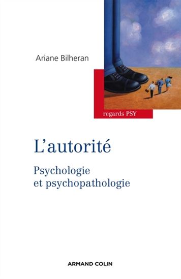 Psychopathologie de l&#39;autorité - ARIANE BILHERAN