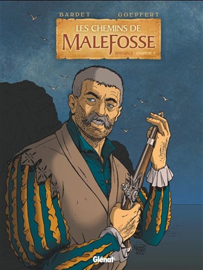 Les Chemins de Malefosse Intégrale T.05 - DANIEL BARDET - BRICE GOEPFERT