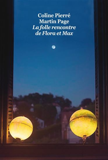 La Folle rencontre de Max et Flora - COLINE PIERRÉ - MARTIN PAGE