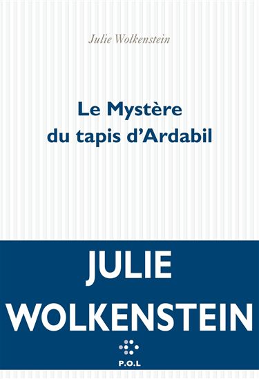 Le Mystère du tapis d&#39;Ardabil - JULIE WOLKENSTEIN