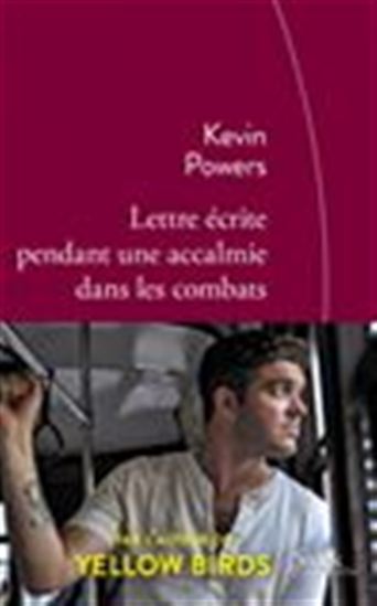 Lettre écrite pendant une accalmie dans les combats - KEVIN POWERS