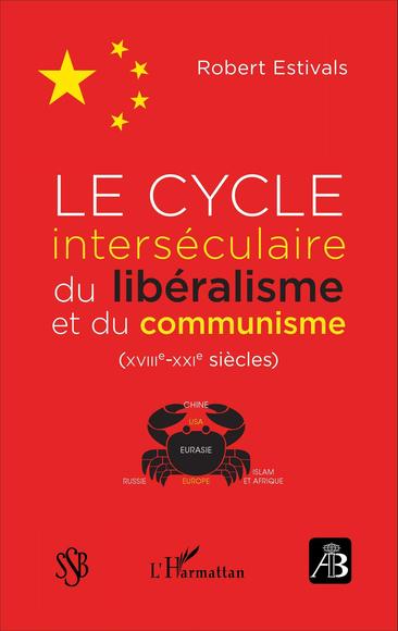 Revue de bibliologie #82 Le cycle interséculaire du libéralisme et du communisme (XVIIIe-XXIe siècles) - ROBERT ESTIVALS