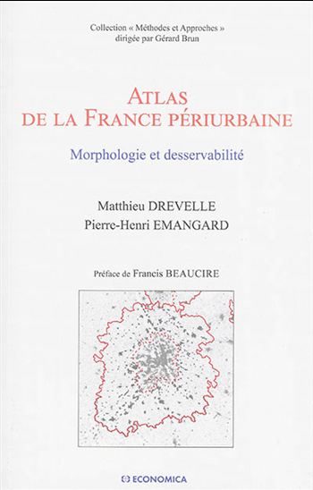 Atlas de la France périurbaine : morphologie et desservabilité - MATTHIEU DREVELLE - PIERRE-HENR EMANGARD
