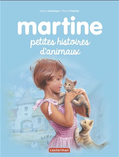 Martine : petites histoires d&#39;animaux #08 - GILBERT DELAHAYE - MARCEL MARLIER