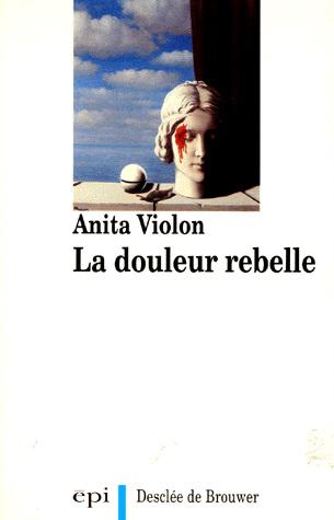 La Douleur rebelle - ANITA VIOLON