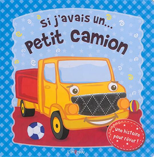 Collectif Si J 39 Avais Un Petit Camion Livres Pour Bebe Livres Renaud Bray Com Livres Cadeaux Jeux Collectif Si J 39 Avais Un Petit Camion Livres Pour Bebe Livres Renaud Bray Com Livres Cadeaux Jeux
