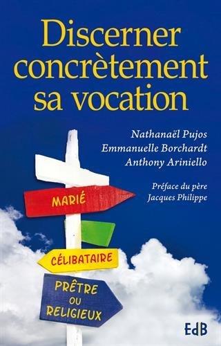 Discerner concrètement sa vocation - NATHANAËL PUJOS & AL