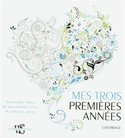 Collectif Mes Trois Premieres Annees Coloriage Personnalisez L 39 Album De Votre Petit Garcon Maternite Famille Livres Renaud Bray Com Livres Cadeaux Jeux