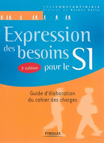 Expression des besoins pour le SI : guide d'élaboration du cahier des charges 3e éd. - YVES CONSTANTINIDIS