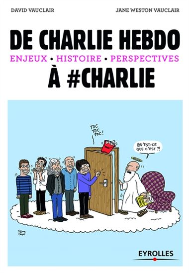 De Charlie Hebdo à #Charlie : enjeux, histoire, perspectives - JANE WESTON VAUCLAIR - DAVID VAUCLAIR
