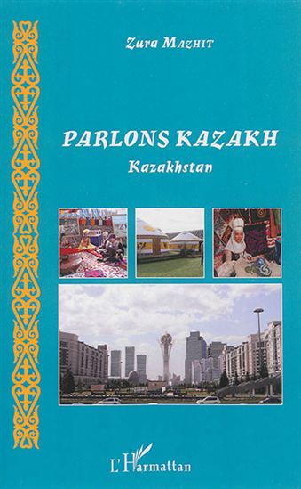 Parlons kazakh : Kazakhstan - ZURA MAZHIT