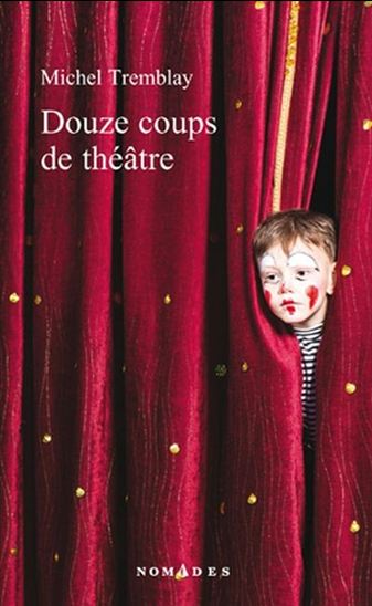 Douze coups de théatre - MICHEL TREMBLAY