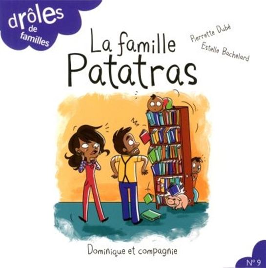 La Famille Patatras - PIERRETTE DUBÉ - ESTELLE BACHELARD