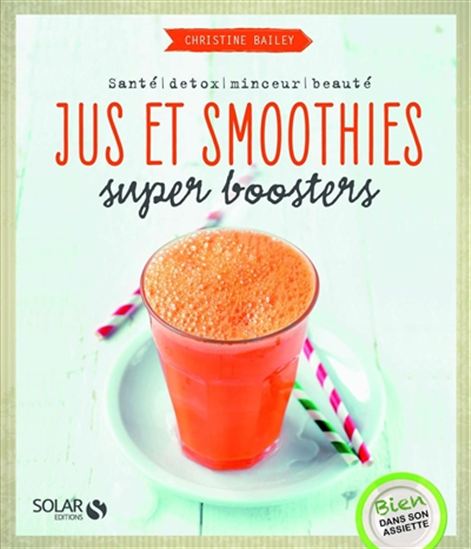 Jus et smoothies super-boosters - CHRISTINE BAILEY