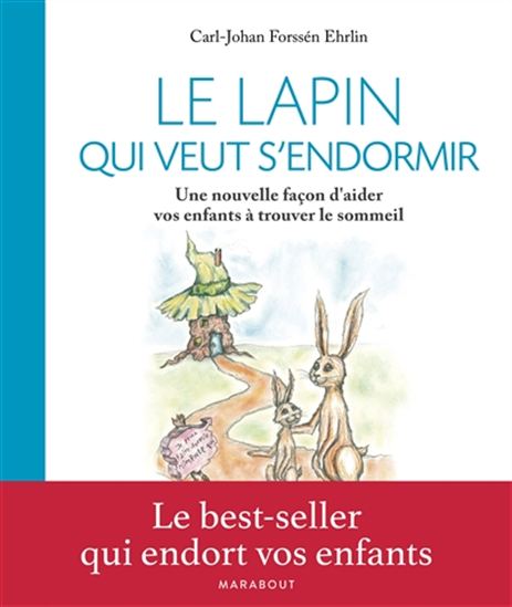 Le Lapin qui veut s&#39;endormir : une nouvelle façon d&#39;aider vos enfants à trouver le sommeil - CARL-JOHAN FORRSÉN EHRLIN - I MAUNUNEN