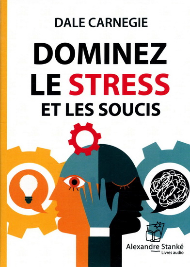 Dominez le stress et les soucis (CD MP3) - DALE CARNEGIE