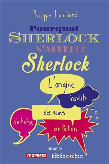 Pourquoi Sherlock s'appelle Sherlock : l'origine insolite des noms de héros de fiction - PHILIPPE LOMBARD