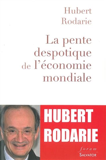 La Pente despotique de l&#39;économie mondiale - HUBERT RODARIE
