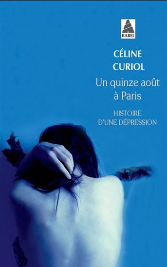 Un quinze août à Paris : histoire d&#39;une dépression - CÉLINE CURIOL