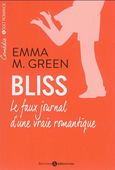 Bliss : le faux journal d&#39;une vraie romantique T.01 - EMMA GREEN