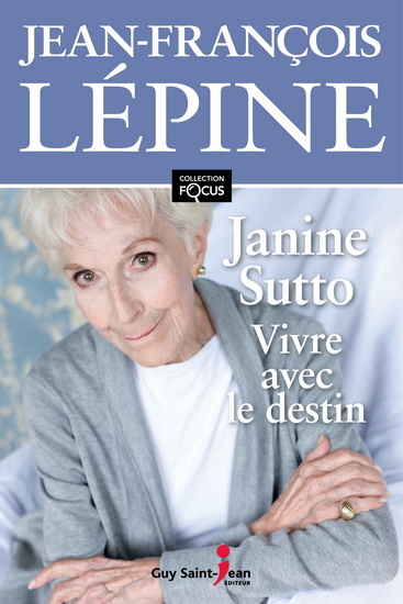 Janine Sutto : vivre avec le destin - JEAN-FRANÇOIS LÉPINE
