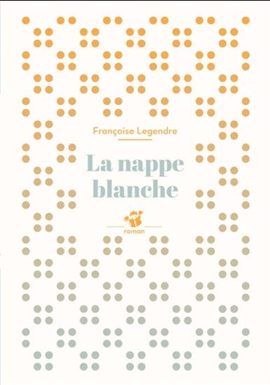 La Nappe blanche N. éd. - FRANÇOISE LEGENDRE