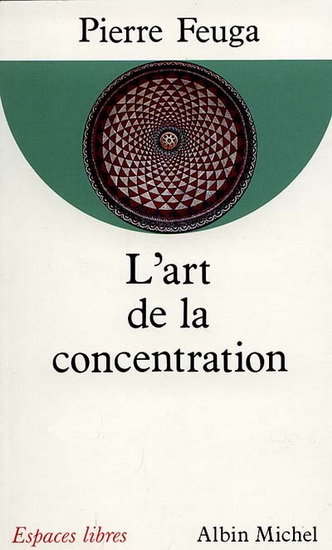 L&#39;Art de la concentration - PIERRE FEUGA