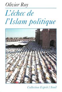 L&#39;Échec de l&#39;islam politique - OLIVIER ROY