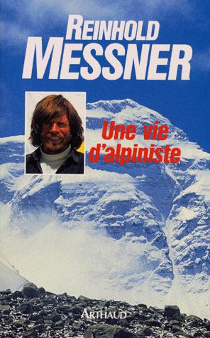Une Vie d&#39;alpiniste - REINHOLD MESSNER