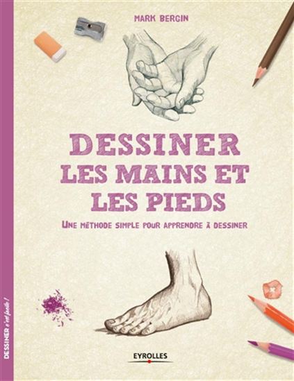 Dessiner les mains et les pieds - MARK BERGIN