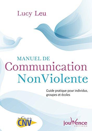 Manuel de communication non violente : guide pratique pour individus, groupes et écoles - LUCY LEU