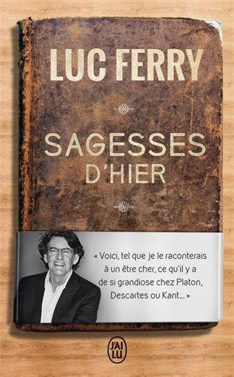 Sagesse d&#39;hier - LUC FERRY