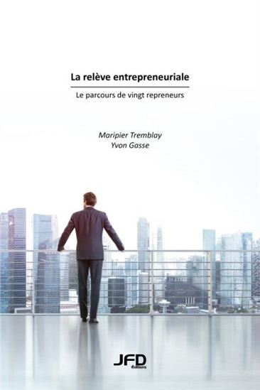 La Relève entrepreneuriale : le parcours de vingt repreneurs - MARIPIER TREMBLAY - YVON GASSE