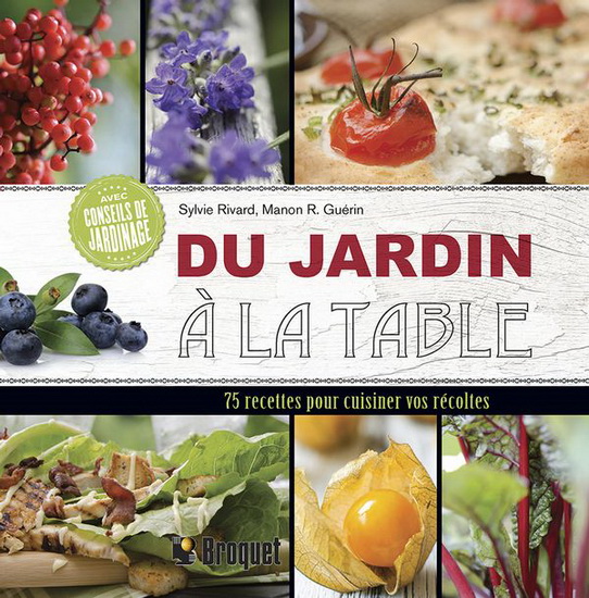 Du jardin à la table : 75 recettes pour cuisiner vos récoltes et des conseils de jardinage - MANON R GUÉRIN - SYLVIE RIVARD