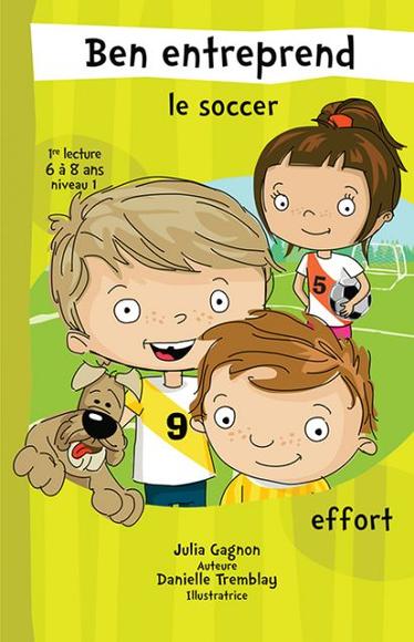 Ben entreprend le soccer - JULIA GAGNON - DANIELLE TREMBLAY