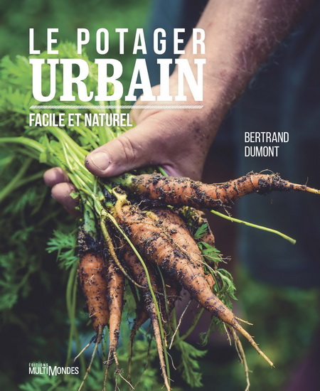 Le Potager urbain, facile et naturel - BERTRAND DUMONT