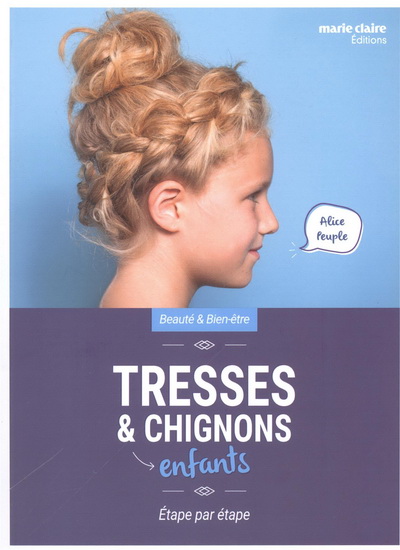 Tresses & chignons enfants : 30 coiffures pour petites princesses - COLLECTIF