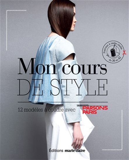 Mes indispensables mode à coudre : 15 modèles avec patrons avec la Parsons School de Paris - COLLECTIF
