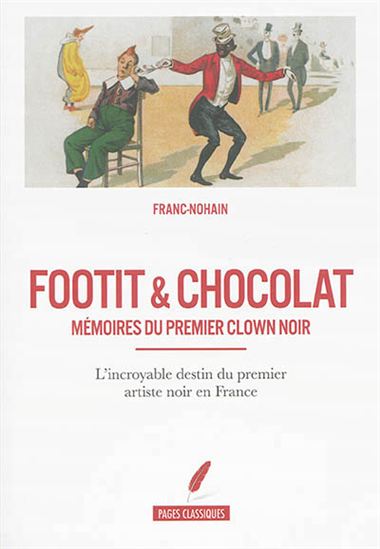 Footit et chocolat : mémoires du premier clown noir - FRANC-NOHAIN