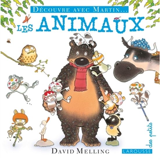 Découvre avec Martin... les animaux - DAVID MELLING