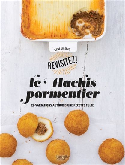 Le Hachis parmentier : 20 variations autour d&#39;une recette culte - ANNE LOISEAU
